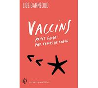 Vaccins - Petit guide par temps de covid
