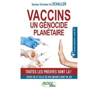 Vaccins un génocide planétaire - Toutes les preuves sont là ! - Christian Tal Schaller - Testez - broché - Essai