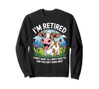Vache à la Retraite, j'en AI Fini, tu ne Peux Pas me Faire Un Humour drôle Sweatshirt
