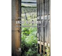 Vache de chemin ! Avec moi jusqu'au bout ? Envers et contre tout ? - Georges Michels - Trois Colonnes - broché - Roman