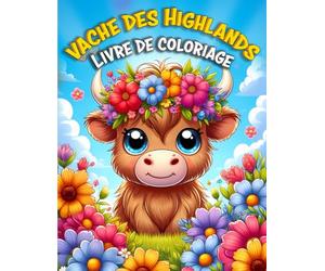 vache des Highlands Livre de coloriage: Pages de coloriage de vaches écossaises pour les amoureux de la nature