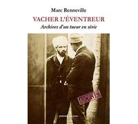 Vacher l'éventreur: Archives d'un tueur en série