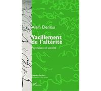 Vacillement de l'altérité: Psychoses et société