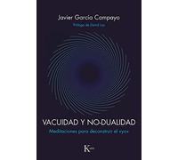 Vacuidad y no-dualidad/ Emptiness and non-duality: Meditaciones para deconstruir el yo/ Meditations to Deconstruct the Inner Self