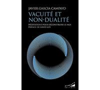 Vacuité et non-dualité - Méditations pour déconstruire le moi