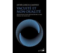 Vacuité et non-dualité - Méditations pour déconstruire le moi - Javier Garcia Campayo - Almora Eds - broché - Essai