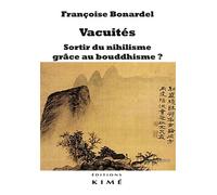 Vacuités. Sortir du nihilisme grâce au bouddhisme ? - Françoise Bonardel - Kime - broché - Essai
