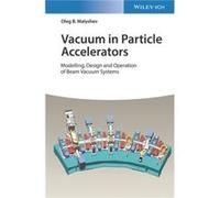 Vacuum in Particle Accelerators - Oleg B. Malyshev - WileyVCH Verlag GmbH - Livre en Anglais - Hardback Oleg B. MalyshevOleg B. Malyshev (Auteur)