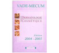 Vade-Mecum De Dermatologie Cosmétique - Edition 2004-2005