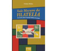 Vade Mecum de Filatelia: dos primeiros passos à exposição filatélica de sucesso