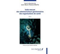 Vade mecum des administrateurs gestionnaires des institutions de santé - Jean-Marie Pululu Nkutu - Les Impliqués - broché - Scolaire / Universitaire