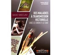 Vade-mecum des maladies à transmission vectorielle chez le chien et le chat Luc Chabanne (Auteur), Jacques Guillot (Auteur), Camille Dégardin (Illustration)