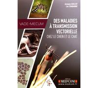 Vade-mecum des maladies à transmission vectorielle chez le chien et le chat - Luc Chabanne - Med'com - broché - Manuel