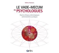 Vade-mecum des psychologues: Repères éthiques, déontologiques, administratifs et juridiques