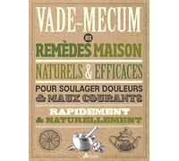 Vade mecum des remèdes maison, naturels et efficaces