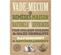 Vade mecum des remèdes maison, naturels et efficaces Brigitte Mars (Auteur), Chrystle Fiedler (Auteur)