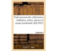 Vade-mecum des vétérinaires militaires, active, réserve et armée territoriale Collectif (Auteur)