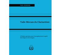 Vade-Mecum Du Clarinettiste: 6 Études Spéciales Pour L'assouplissement Rapide Des Doigts Et De La Langue