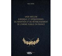 Vade-mecum juridique et opérationnel du maintien et du rétablissement de l'ordre public en France