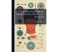 Vade-Mecum Medico-Chirurgical Francais-Anglais