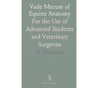 Vade Mecum of Equine Anatomy: For the Use of Advanced Students and Veterinary Surgeons