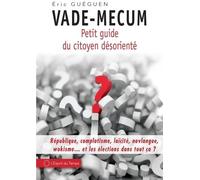 Vade-Mecum - Petit Guide Du Citoyen Désorienté - Edition 2022