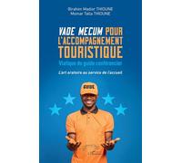 Vade mecum pour l'accompagnement touristique Viatique du guide conférencier - L’art oratoire au service de l'accueil - Birahim Madior Thioune - L'harmattan - broché - Guide
