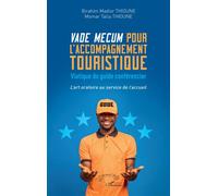Vade mecum pour l'accompagnement touristique Viatique du guide conférencier - L’art oratoire au service de l'accueil - Birahim Madior Thioune - L'harmattan - broché - Guide