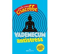 Vademecum antistress. Da portare sempre con sé e da consultare in caso di necessità