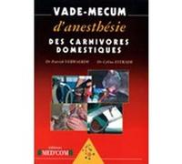 Vademecum d anesthesie des carnivores domestiques Patrick Verwaerde (Auteur), Céline Estrade (Auteur)