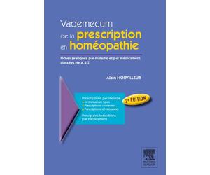 Vademecum de la prescription en homéopathie: Fiches pratiques par maladies et par médicament classées de A à Z