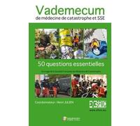 VADEMECUM DE MEDECINE DE CATASTROPHE ET SSE. 50 QUESTIONS ESSENTIELLES