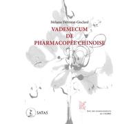 Vademecum de pharmacopée chinoise - Issu des enseignements du CEDRE - Mélanie Détroyat-Gisclard - Satas - broché - Guide