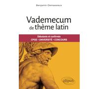 Vademecum De Thème Latin - Débutants Et Confirmés. Cpge, Université, Concours