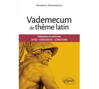 Vademecum de thème latin Débutants et confirmés. CPGE, Université, Concours - Benjamin Demassieux - Ellipses - broché - Méthode de langue