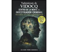 VADEMECUM DE VIDOCQ - NUEVA EDICIÓN: DENTRO DE LA MENTE DEL INVESTIGADOR CRIMINAL