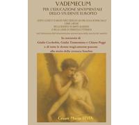 VADEMECUM PER L’EDUCAZIONE SENTIMENTALE DELLO STUDENTE EUROPEO: CENTO SONETTI D’AMOR PURO DEDICATI A UNA SOLA DONNA SULLE ORME LIRICHE DELLA BEATRICE ... ALIGHIERI E DELLA LAURA DI FRANCESCO PETRARCA
