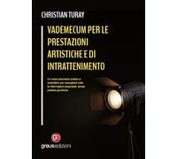 Vademecum per le prestazioni artistiche e di intrattenimento. Un unico strumento pratico e orientativo per raccogliere tutte le informazioni essenziali, senza pretese giuridiche