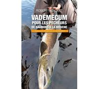Vadémécum Pour Les Pêcheurs De Saumons À La Mouche