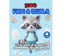 Vado a scuola con Rico - Il mio anno di scoperte (4 anni) Quaderno operativo per la Scuola dell’Infanzia | Attività, grafomotricità, emozioni, ... attività creative, educazione emotiva, colori