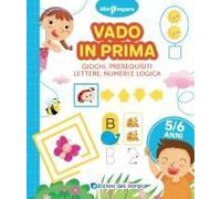 Vado In Prima. Giochi Di Logica, Lettere E Numeri. Mini Impara