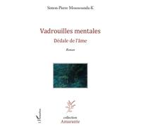 Vadrouilles mentales Dédale de l'âme - Roman - Simon-Pierre Moussounda-K - L'harmattan - broché - Roman