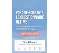 VAE AIDE-SOIGNANTE : Le Questionnaire Ultime: 121 Questions/Réponses + Fiches d'Observation Clinique pour Réussir l'Oral du Jury et Valider les 5 Blocs de Compétences