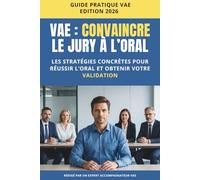 VAE : Convaincre le jury à l’oral: Méthodes, questions clés et conseils concrets pour réussir votre entretien