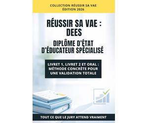 VAE : Éducateur Spécialisé: Livret 1, Livret 2 et posture professionnelle : valoriser son parcours et ses compétences.