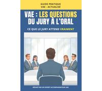 VAE : Les questions du jury à l’oral: Ce que le jury attend vraiment et comment y répondre clairement.
