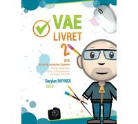 VAE LIVRET 2 - BTS Design Graphique: Dossier validé devant jury | Pour préparer et réussir votre VAE | 116 pages EN COULEURS - A4