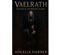 Vaelrath Master Of The Bound Flame Paperback Book By Angelia Harner