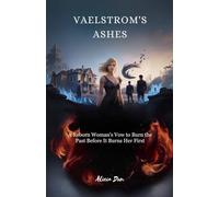 Vaelstrom’s Ashes: A Reborn Woman’s Vow to Burn the Past Before It Burns Her First