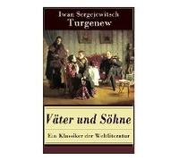 Väter Und Söhne - Ein Klassiker Der Weltliteratur: Zusammenstoß Der Generationen